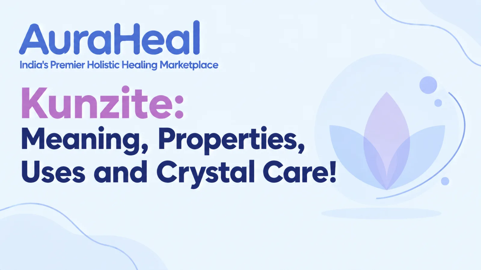 Kunzite: Meaning, Properties, Uses and Crystal Care!