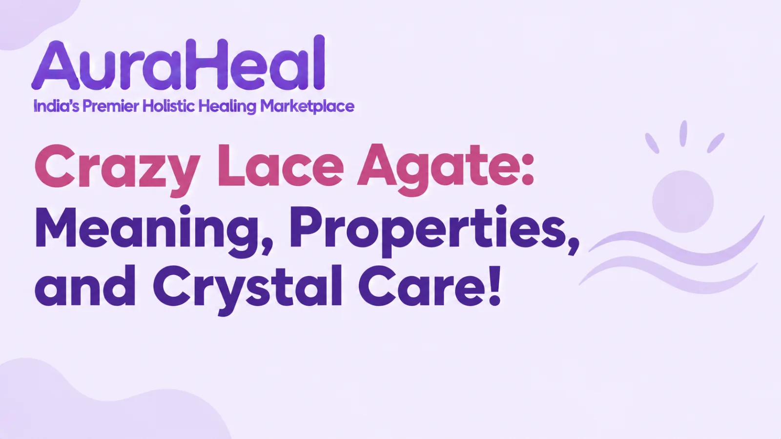 Crazy Lace Agate: Meaning, Properties, and Crystal Care!