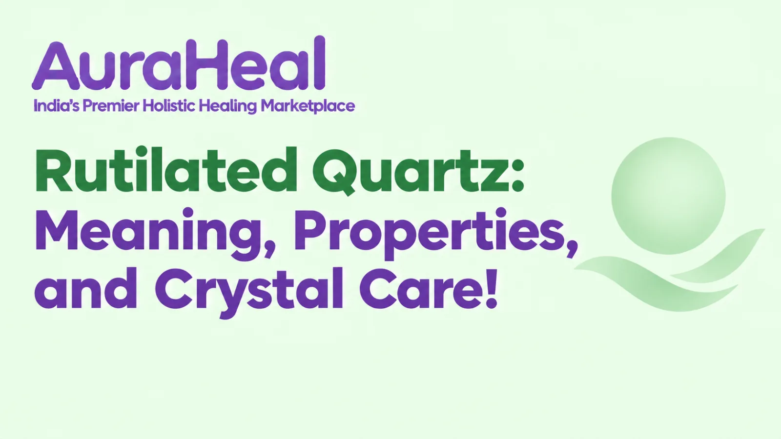 Rutilated Quartz: Meaning, Properties, and Crystal Care!