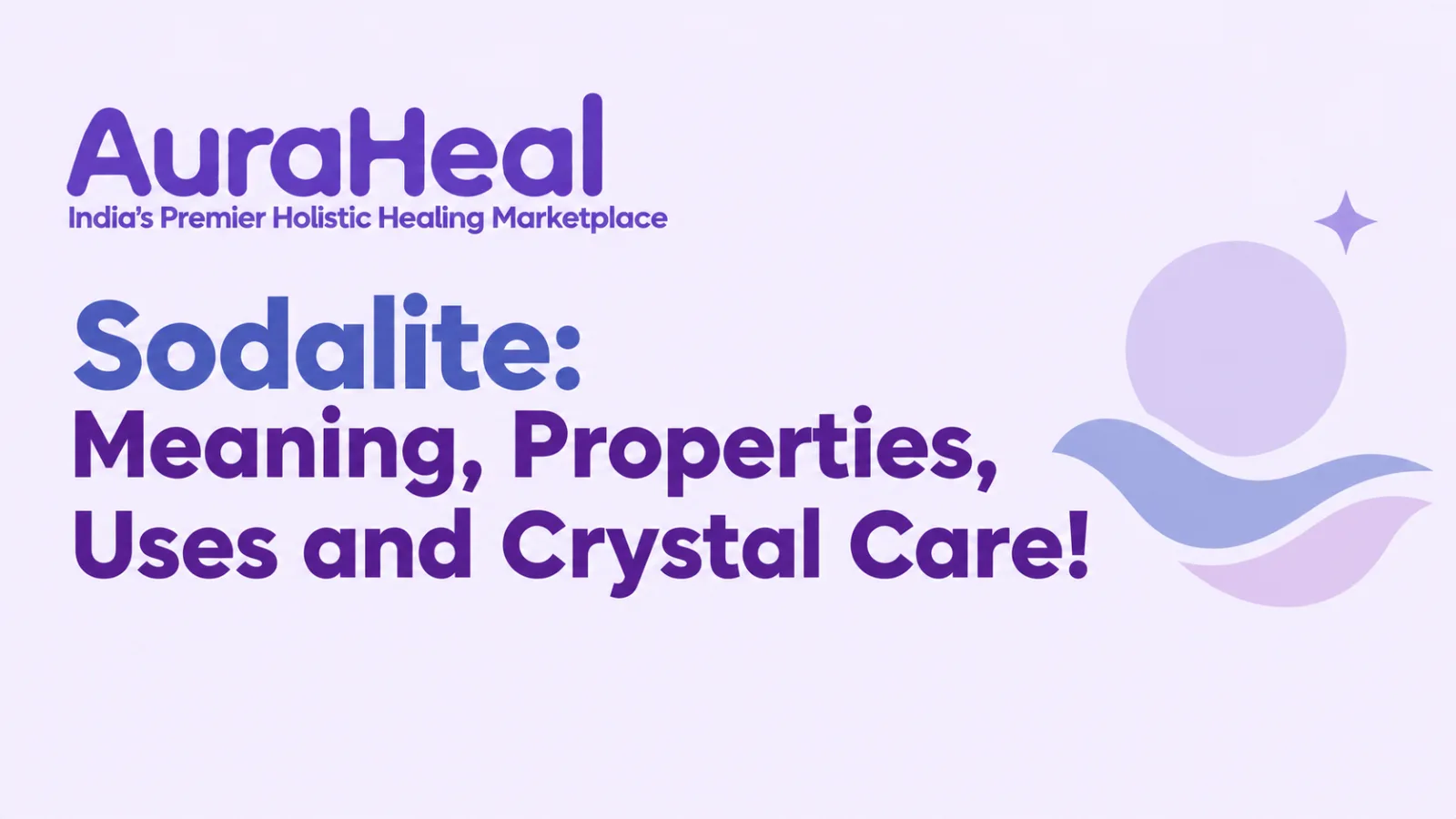 Sodalite: Meaning, Properties, Uses and Crystal Care!