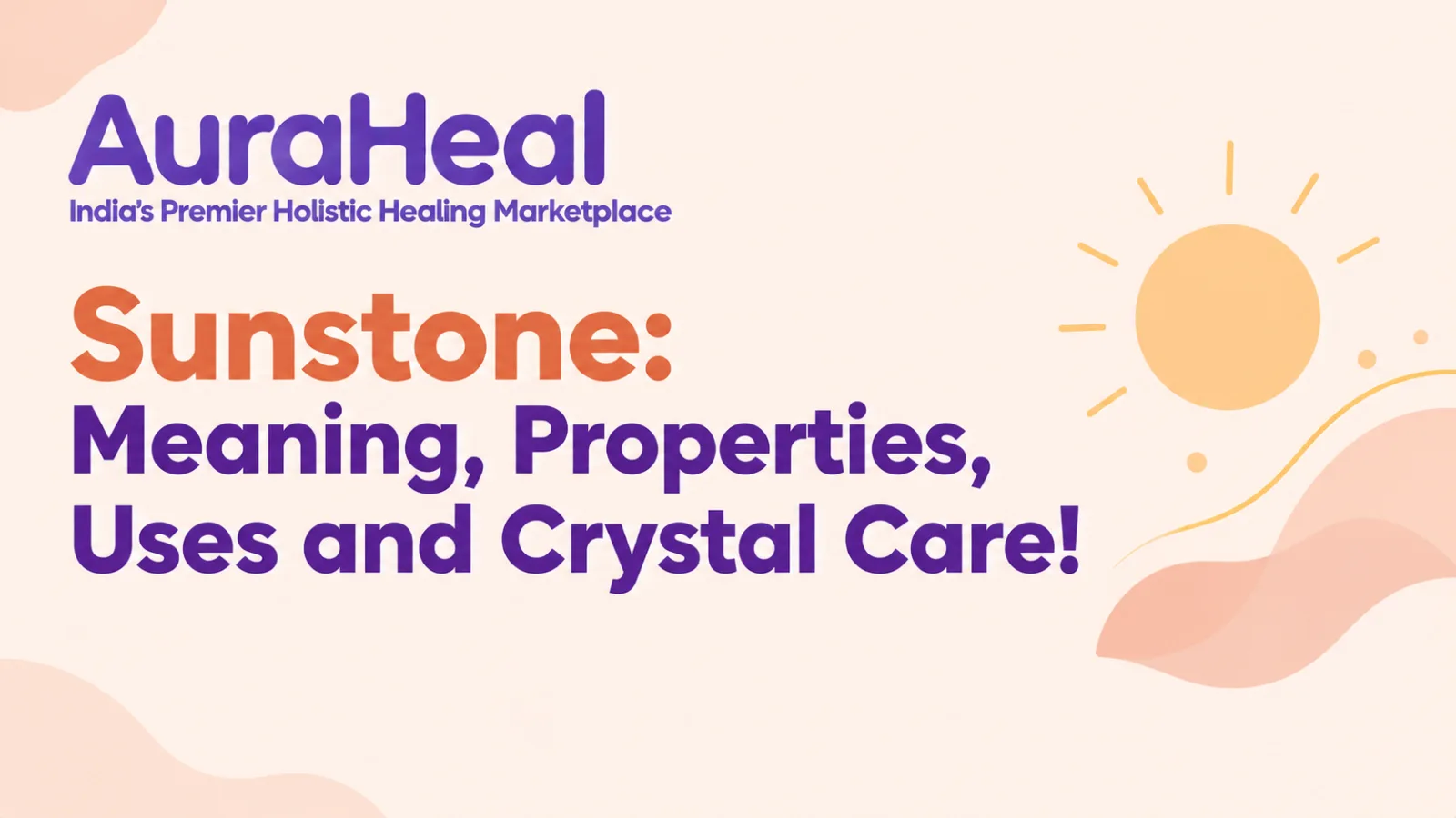 Sunstone: Meaning, Properties, Uses and Crystal Care!