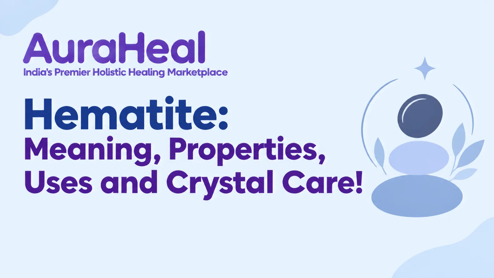 Hematite: Meaning, Properties, Uses and Crystal Care!