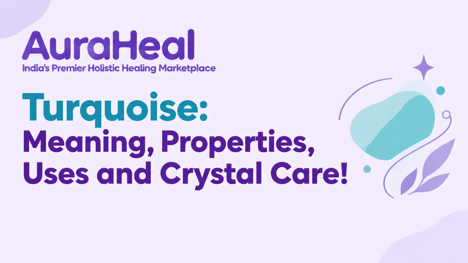 Turquoise: Meaning, Properties, Uses and Crystal Care!