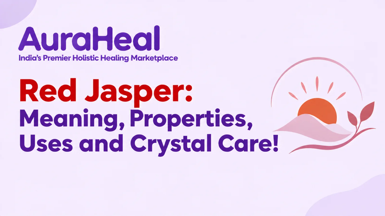 Red Jasper: Meaning, Properties, Uses and Crystal Care!