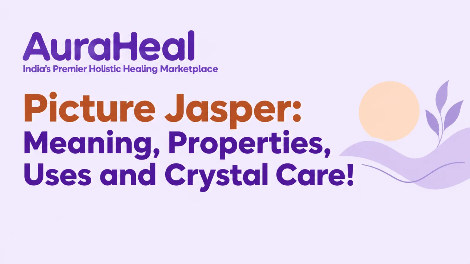 Picture Jasper: Meaning, Properties, Uses and Crystal Care!