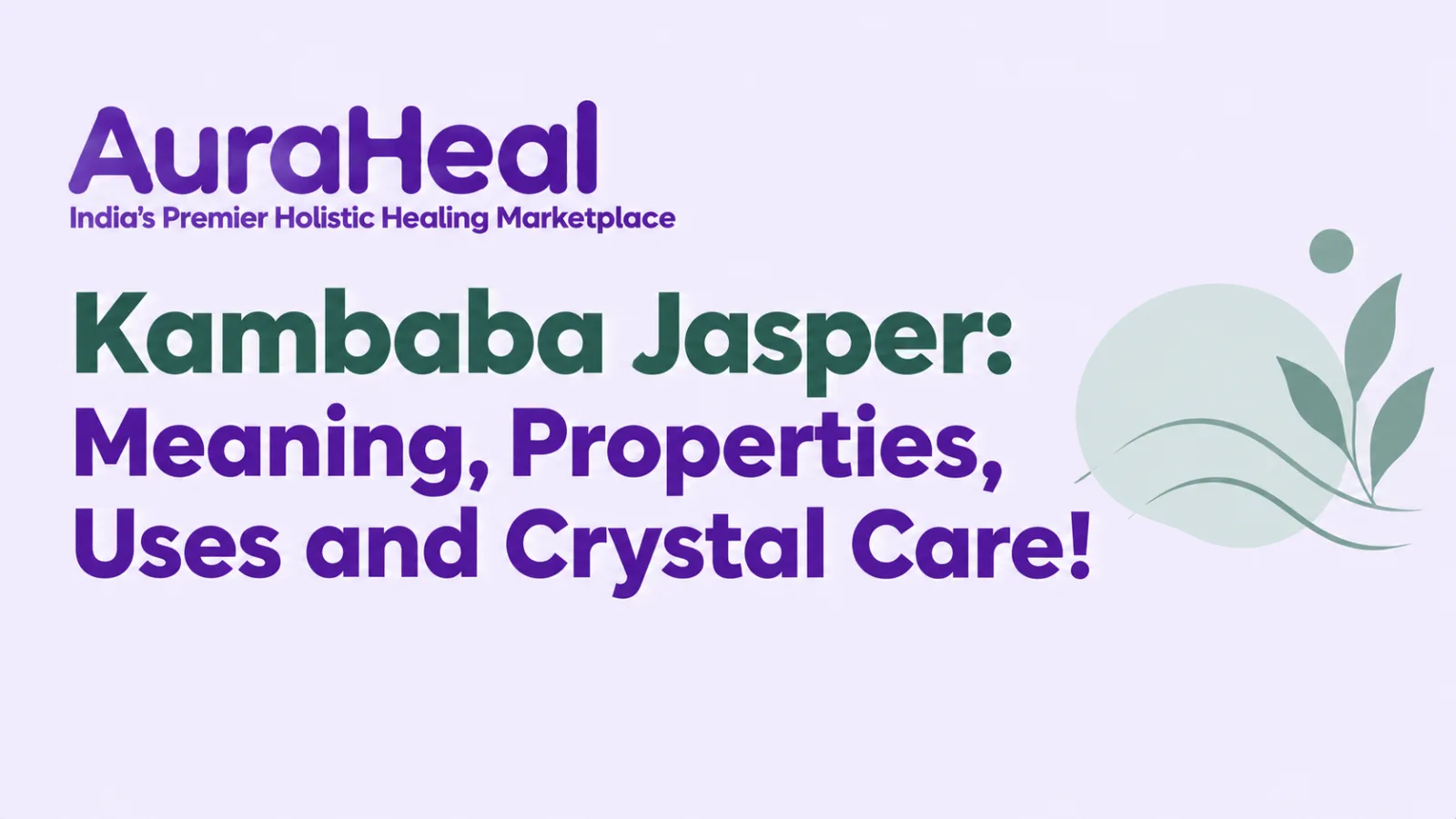 Kambaba Jasper: Meaning, Properties, Uses and Crystal Care!
