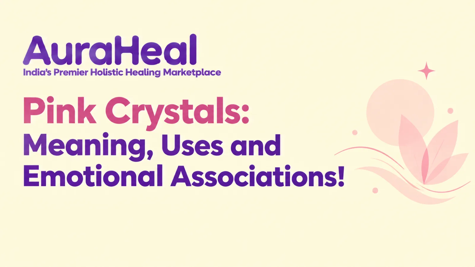 Pink Crystals: Meaning, Uses and Emotional Associations!