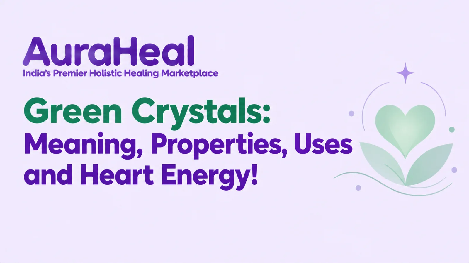 Green Crystals: Meaning, Properties, Uses and Heart Energy!
