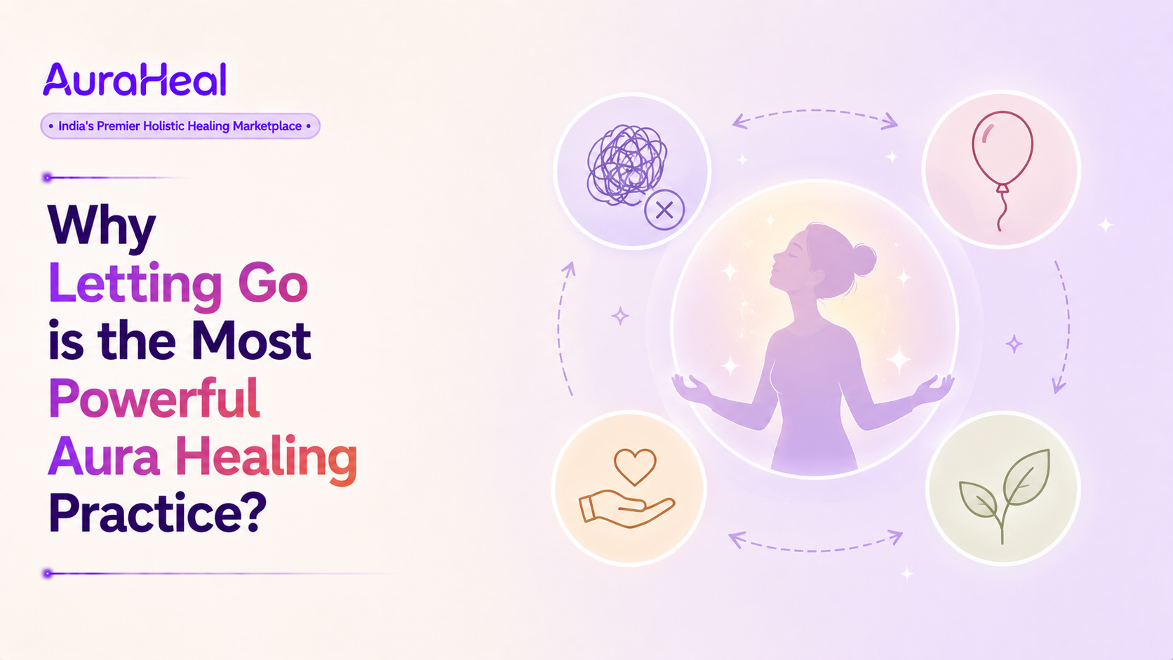 Why Letting Go is the Most Powerful Aura Healing Practice?