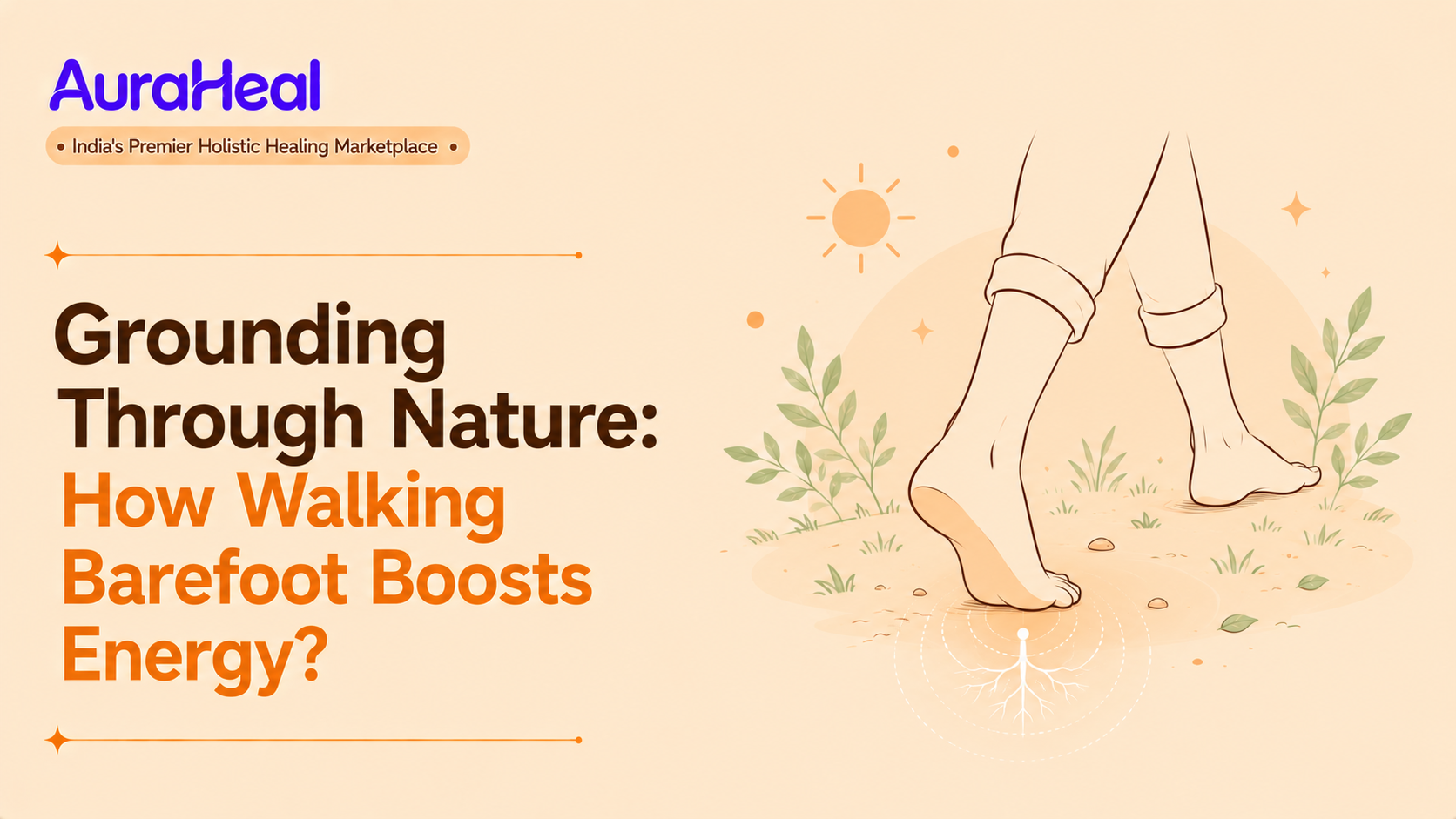 Grounding Through Nature: How Walking Barefoot Boosts Energy?