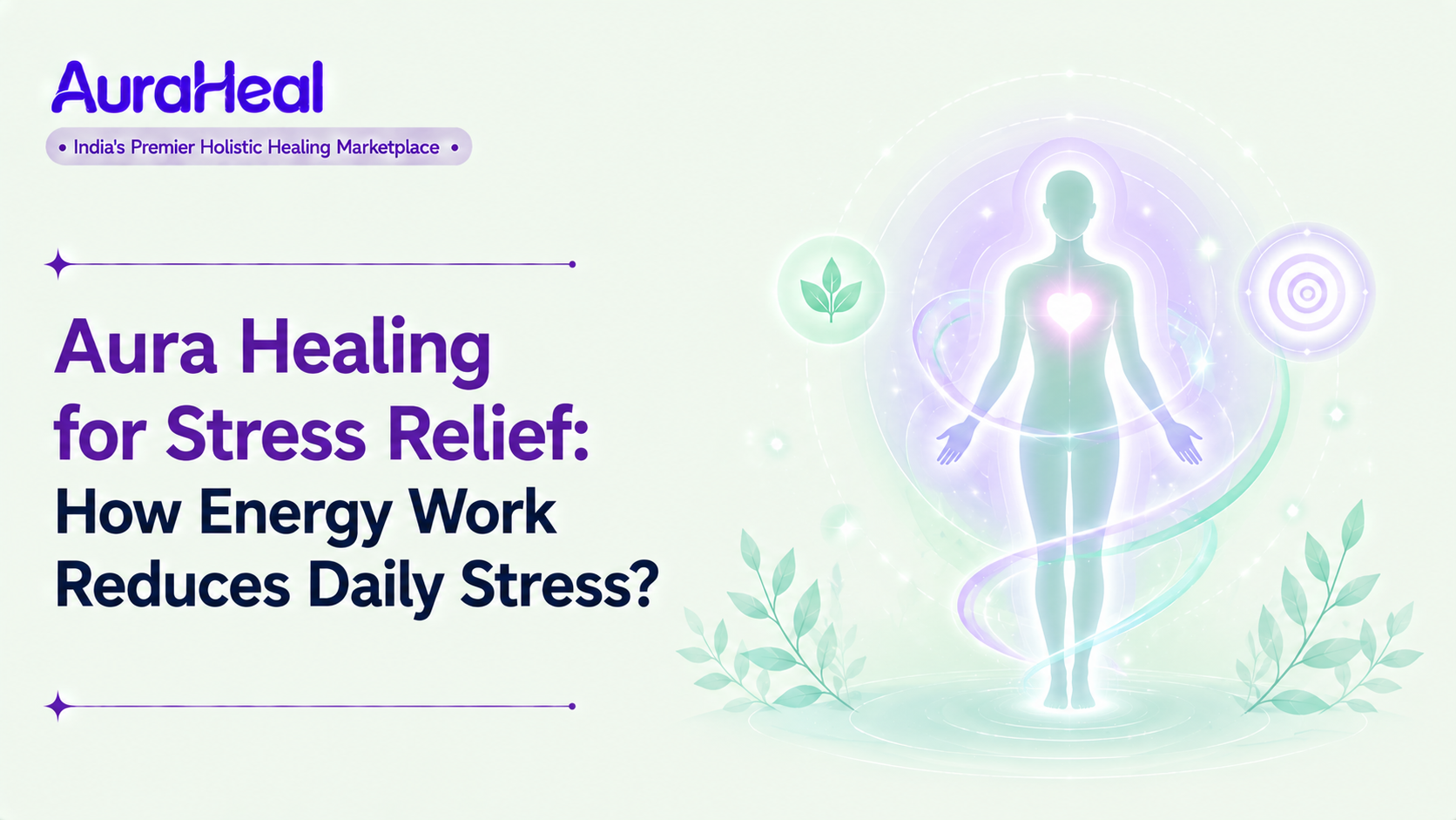Aura Healing for Stress Relief: How Energy Work Reduces Daily Stress?