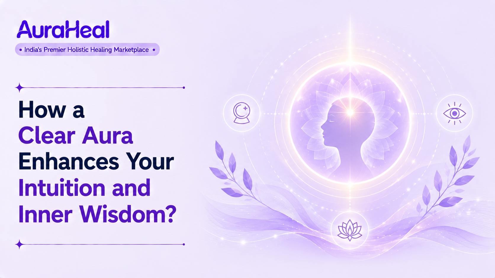 How a Clear Aura Enhances Your Intuition and Inner Wisdom?