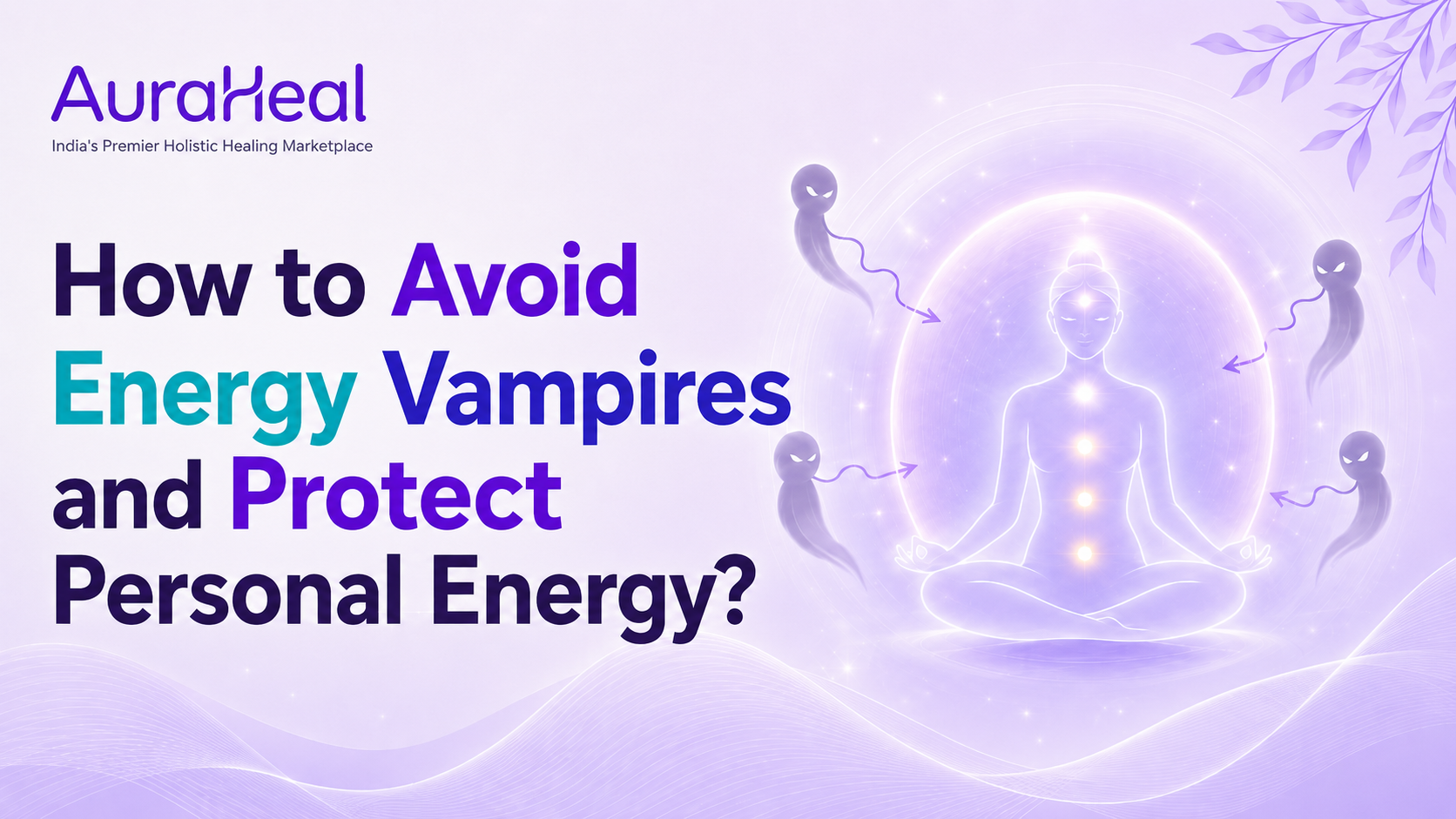 How to Avoid Energy Vampires and Protect Personal Energy?