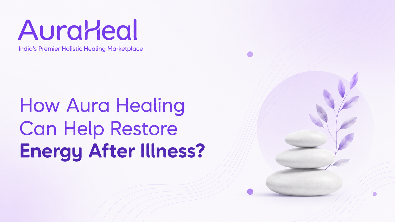 How Aura Healing Can Help Restore Energy After Illness?