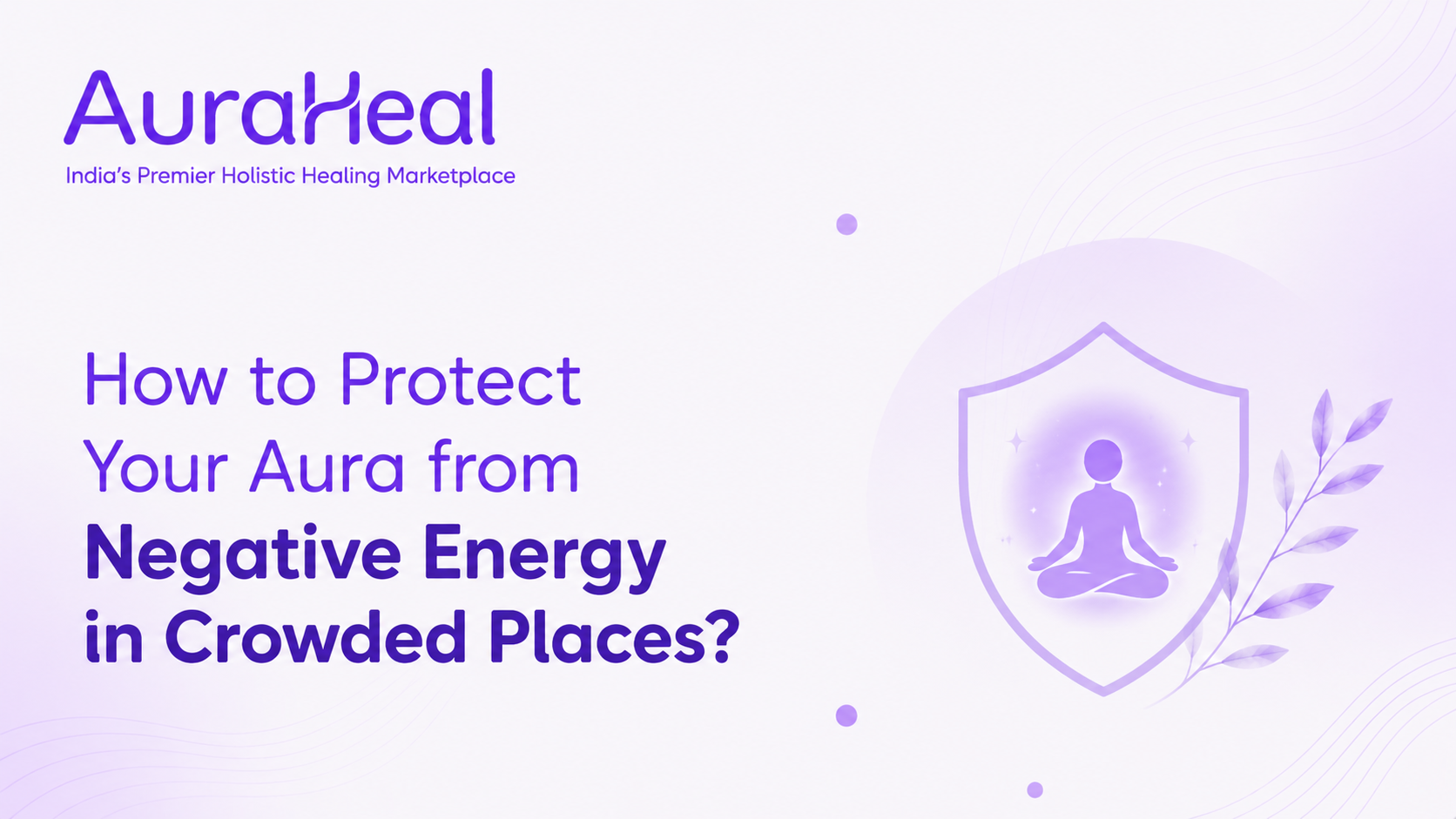 How to Protect Your Aura from Negative Energy in Crowded Places?