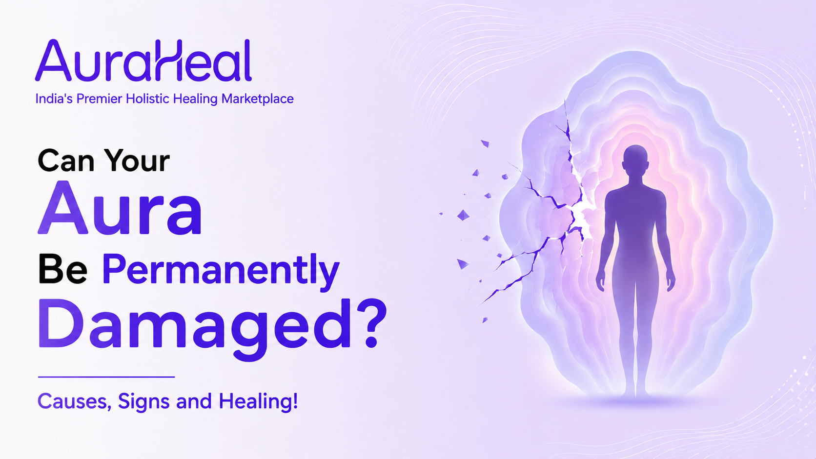 Can Your Aura Be Permanently Damaged? Causes, Signs and Healing!
