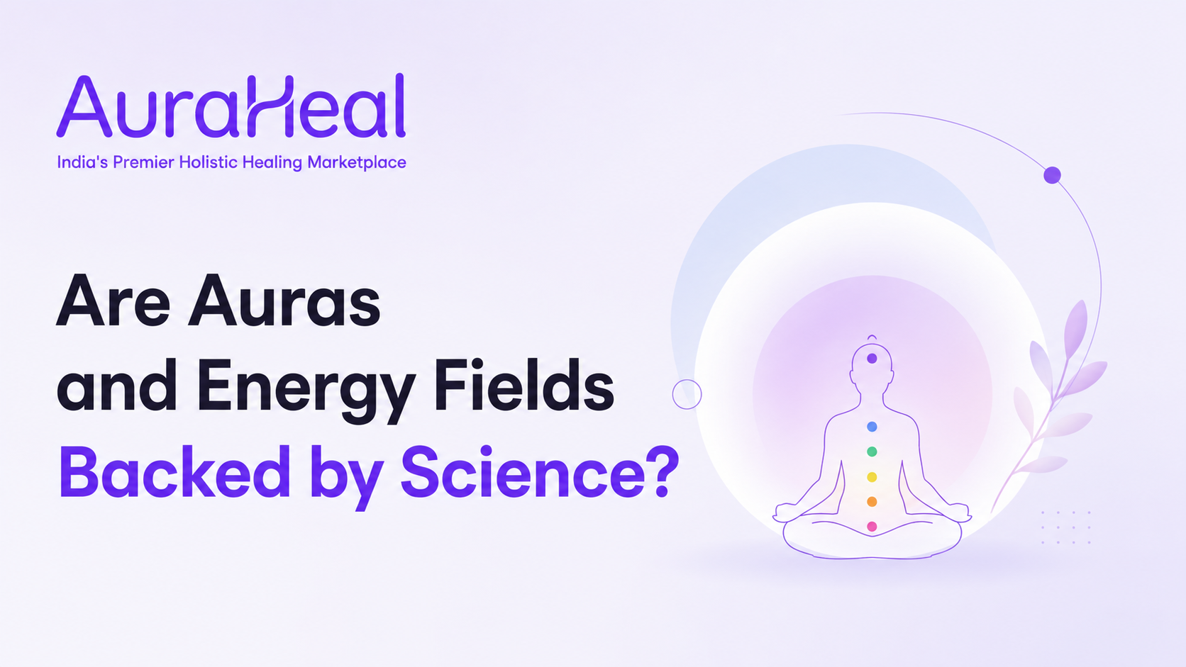 Are Auras and Energy Fields Backed by Science?