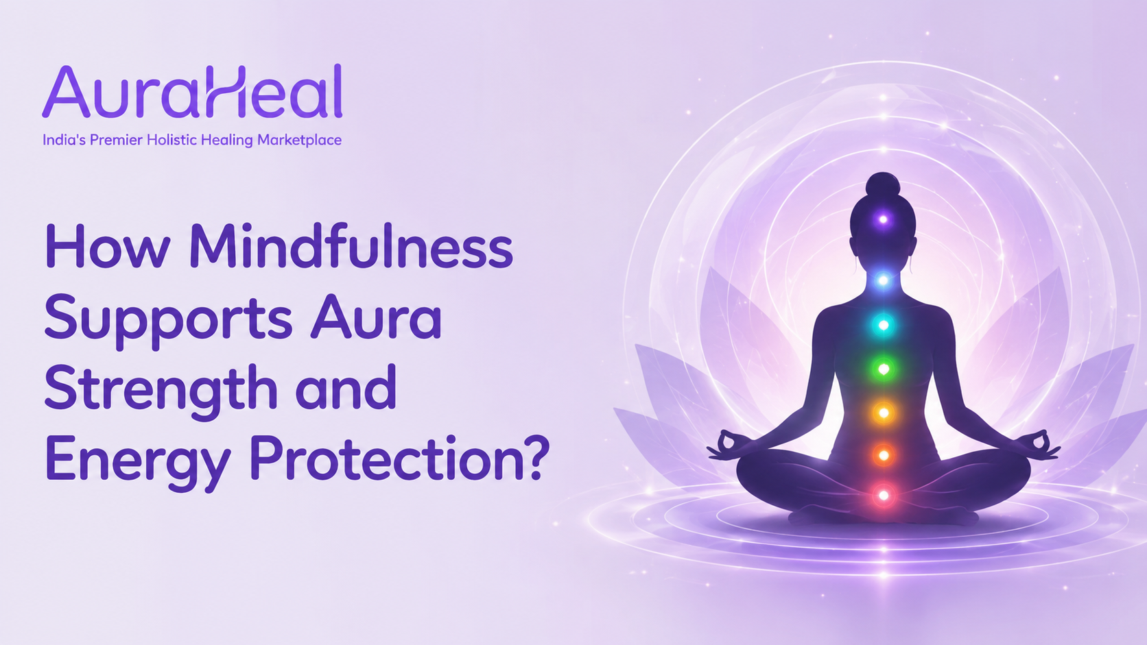 How Mindfulness Supports Aura Strength and Energy Protection?