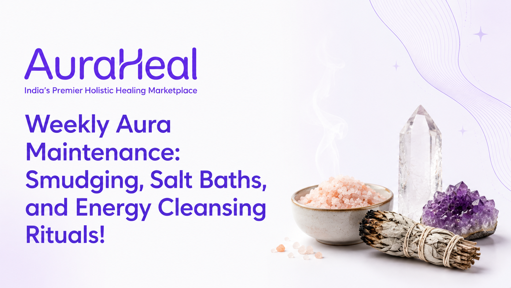 Weekly Aura Maintenance: Smudging, Salt Baths, and Energy Cleansing Rituals!