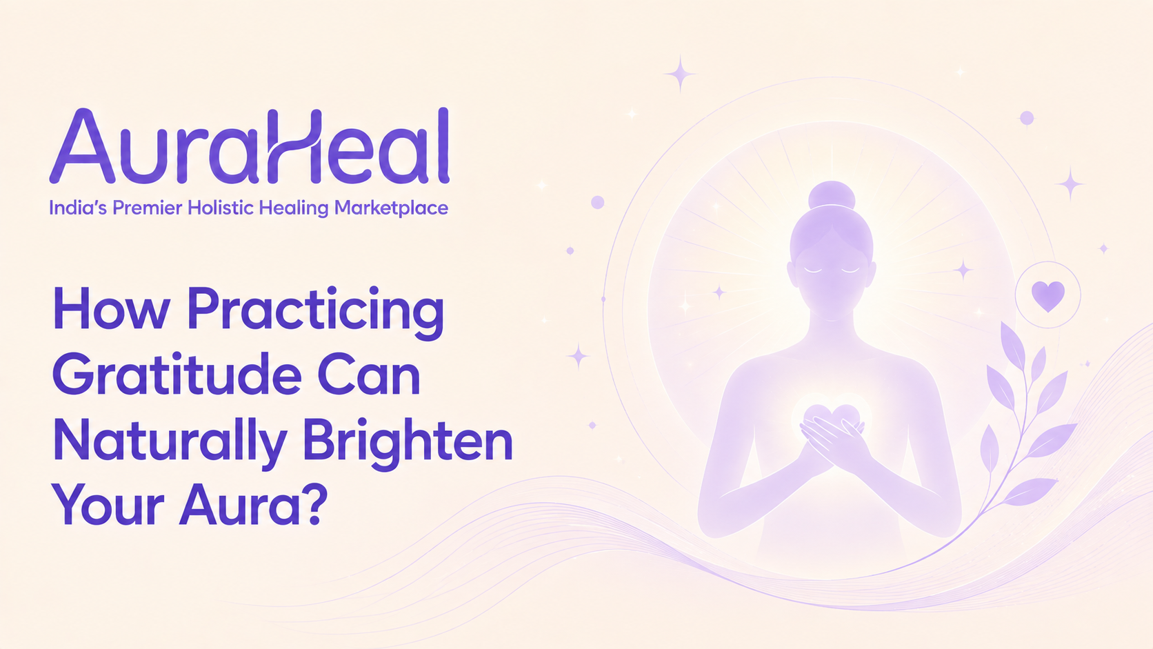 How Practicing Gratitude Can Naturally Brighten Your Aura?