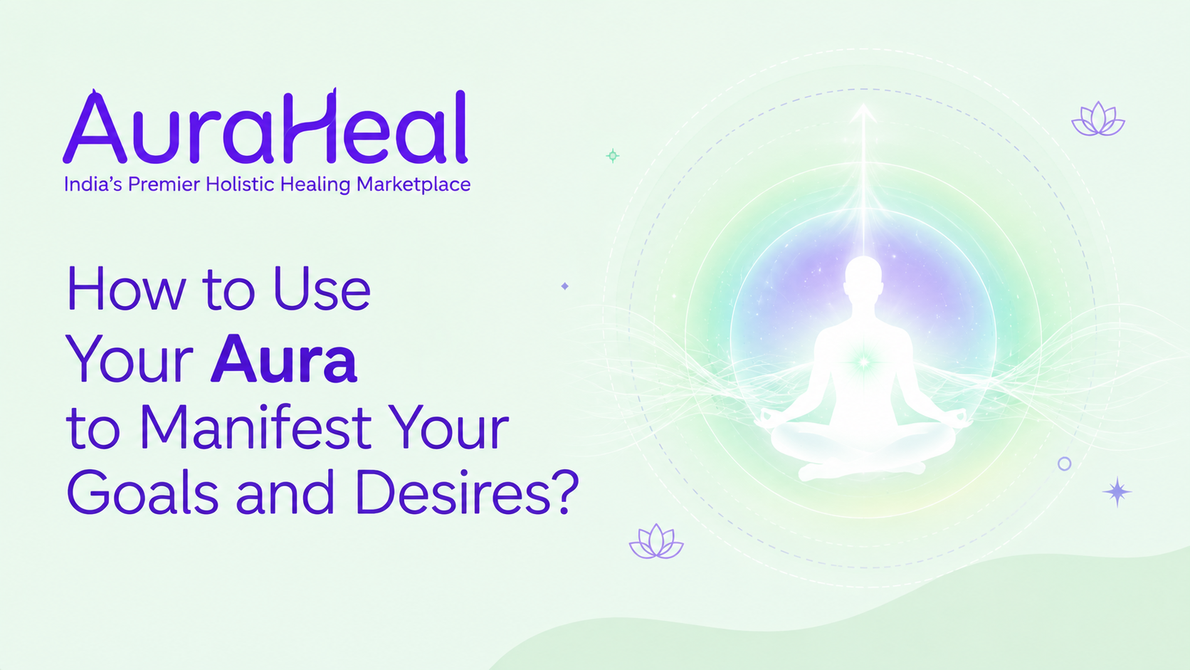 How to Use Your Aura to Manifest Your Goals and Desires?