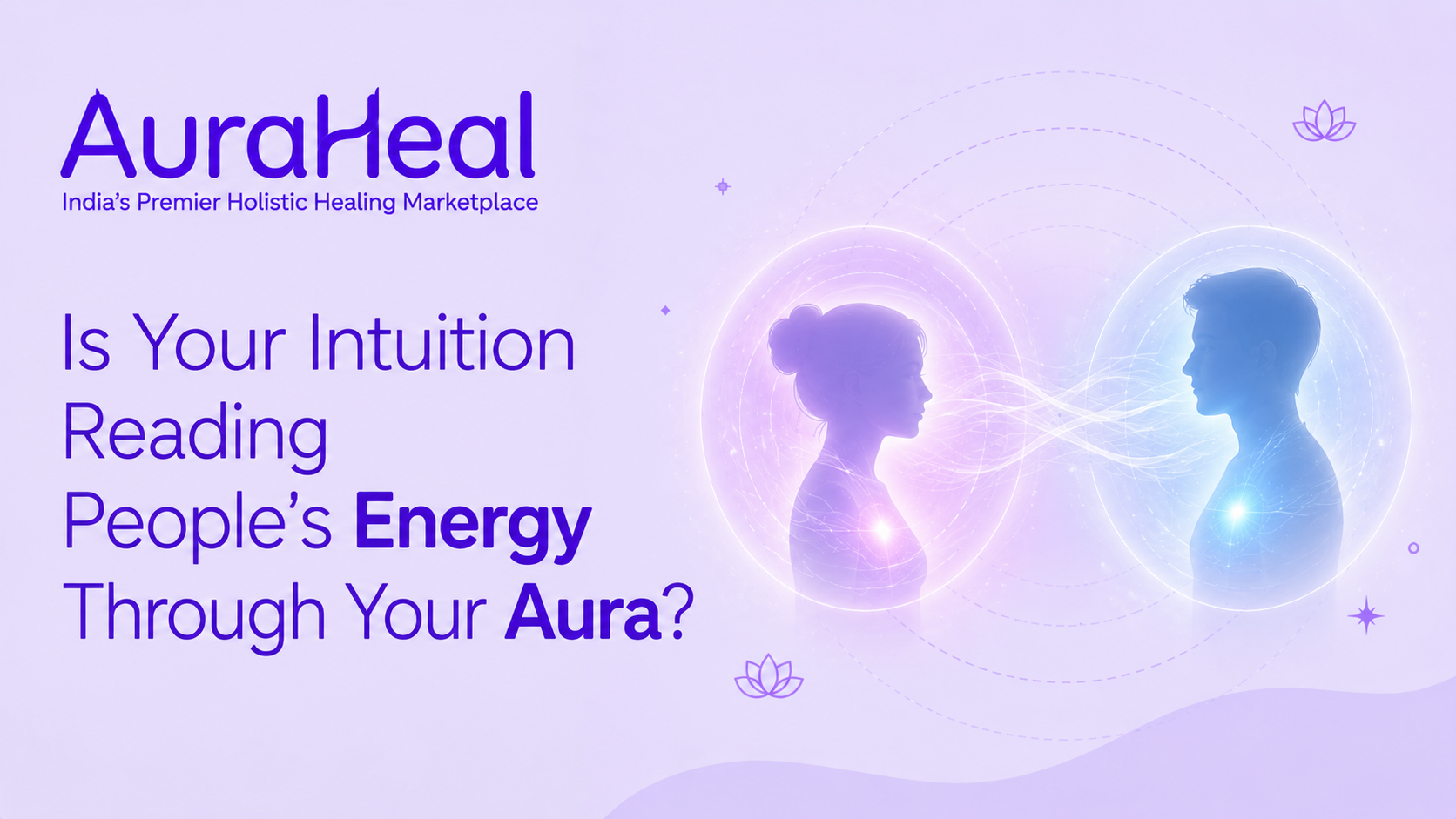 Is Your Intuition Reading People’s Energy Through Your Aura?