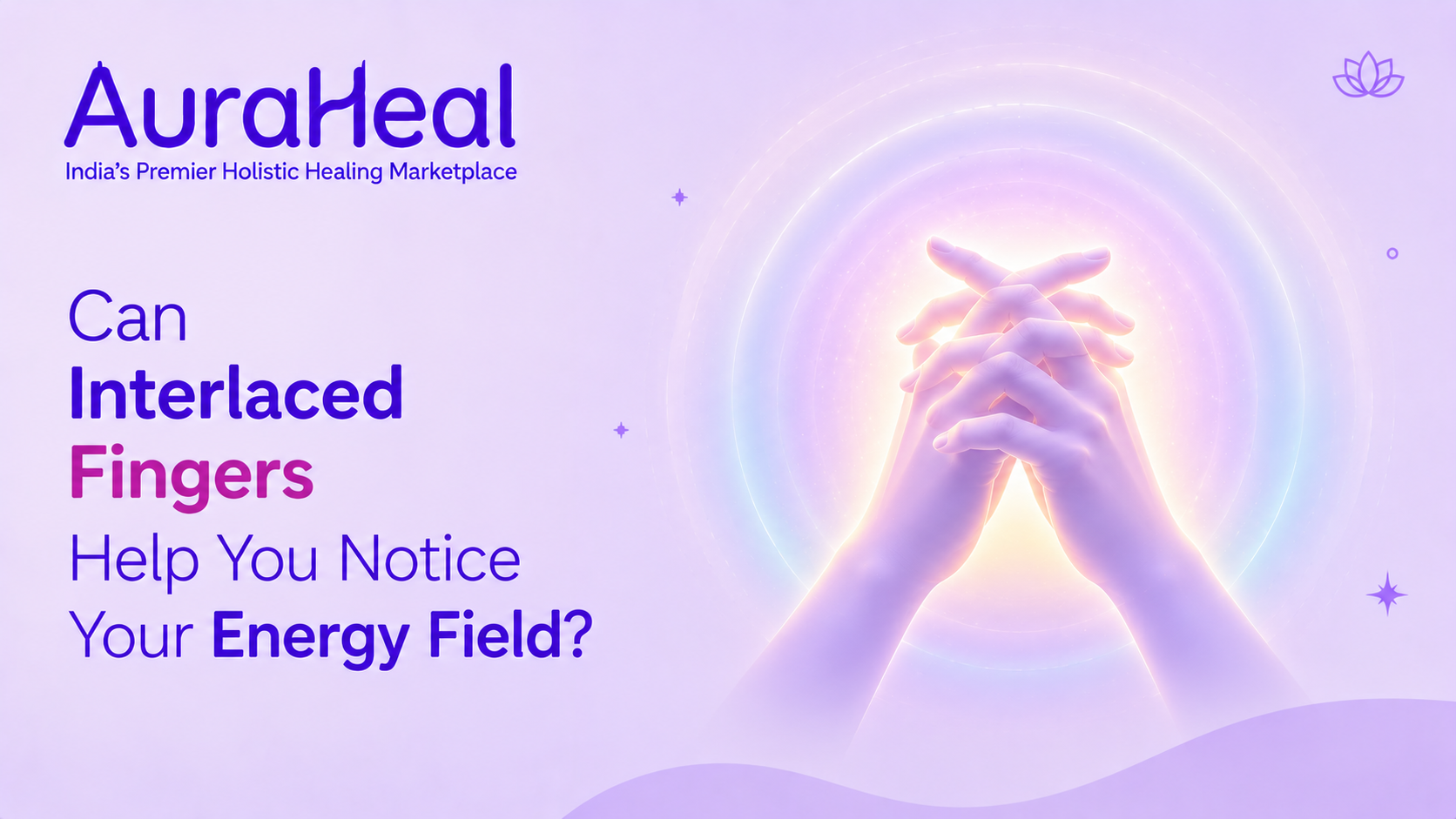 Can Interlaced Fingers Help You Notice Your Energy Field?