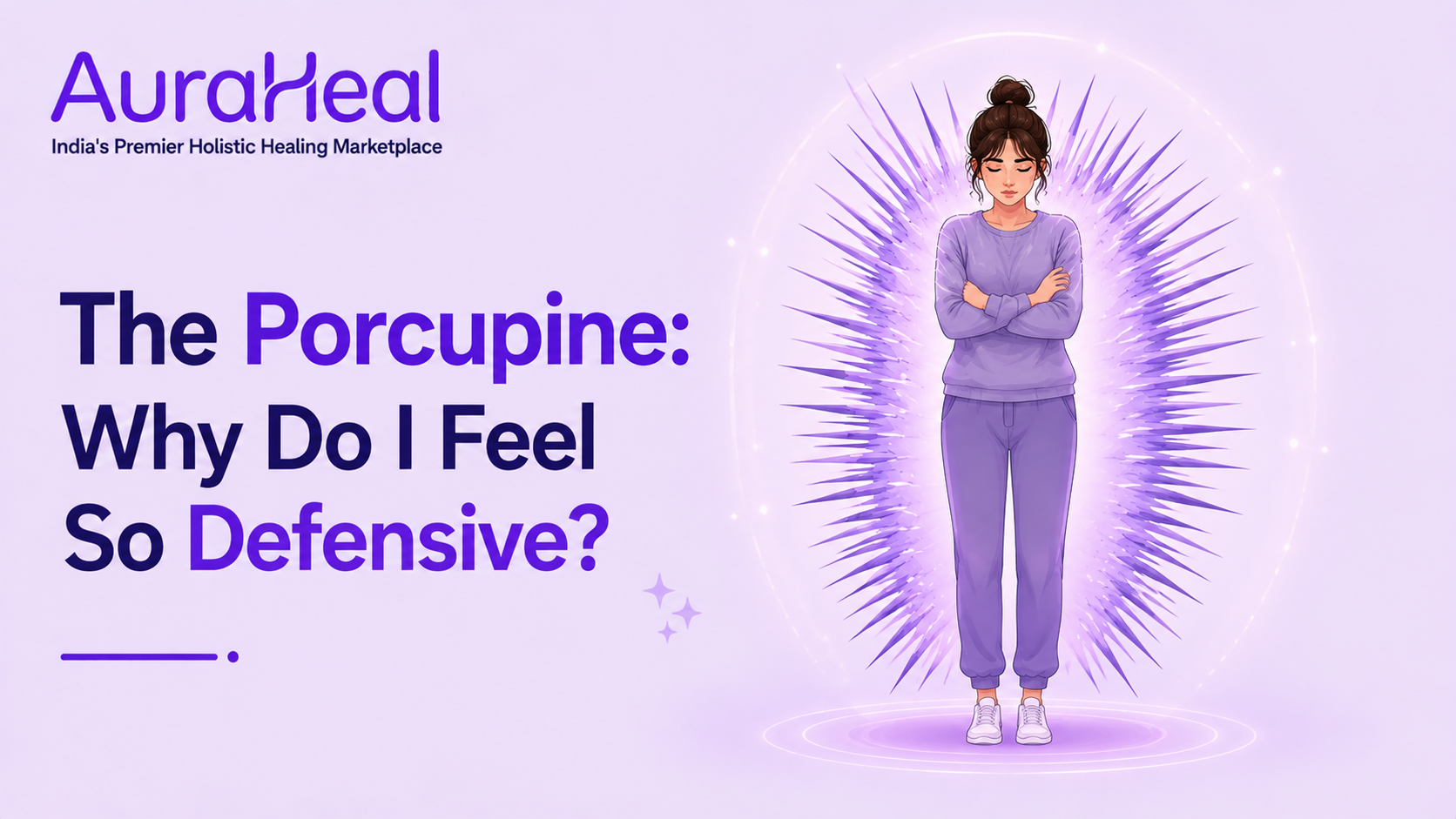 The Porcupine: Why Do I Feel So Defensive?