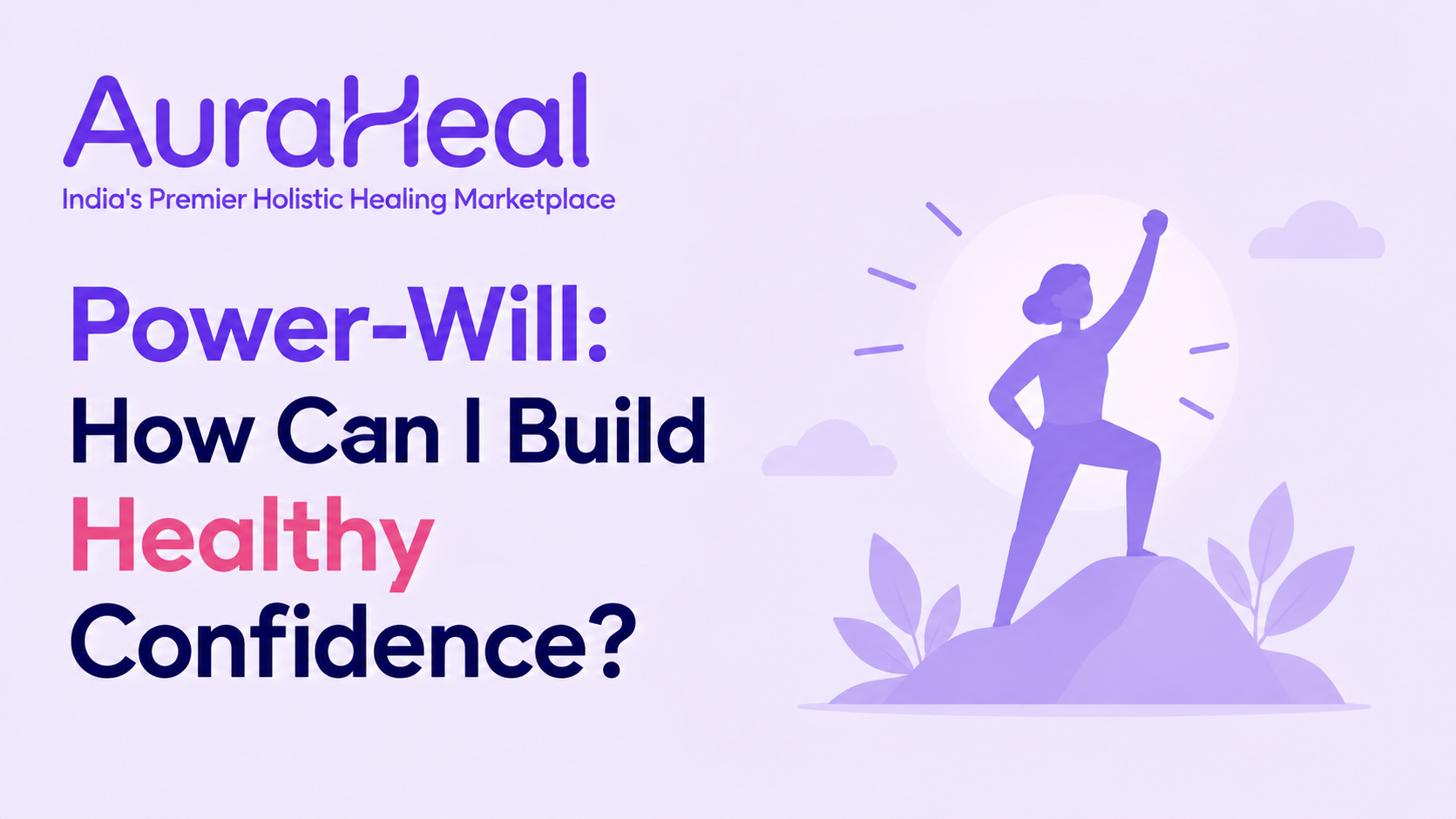 Power-Will: How Can I Build Healthy Confidence?