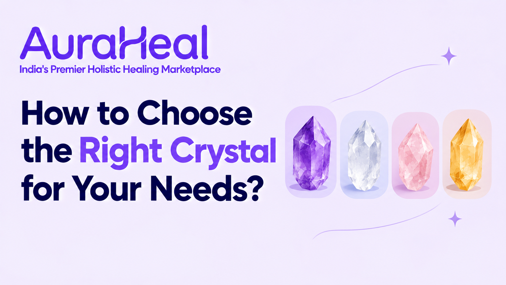 How to Choose the Right Crystal for Your Needs?