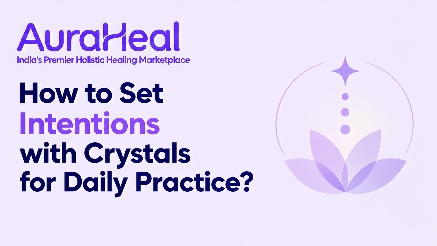 How to Set Intentions with Crystals for Daily Practice?