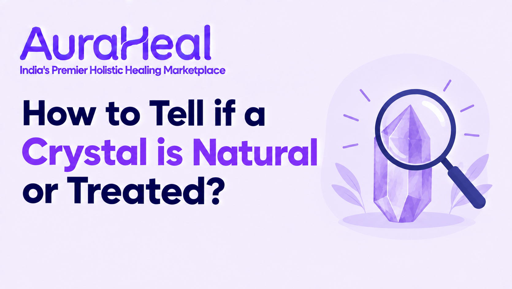 How to Tell if a Crystal is Natural or Treated?