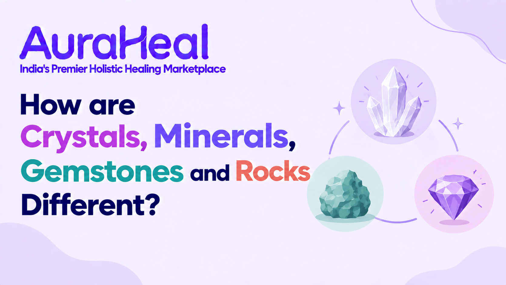 How are Crystals, Minerals, Gemstones and Rocks Different?