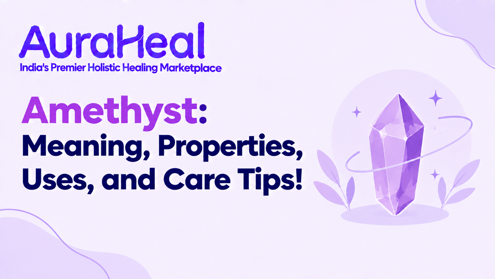 Amethyst: Meaning, Properties, Uses, and Care Tips!