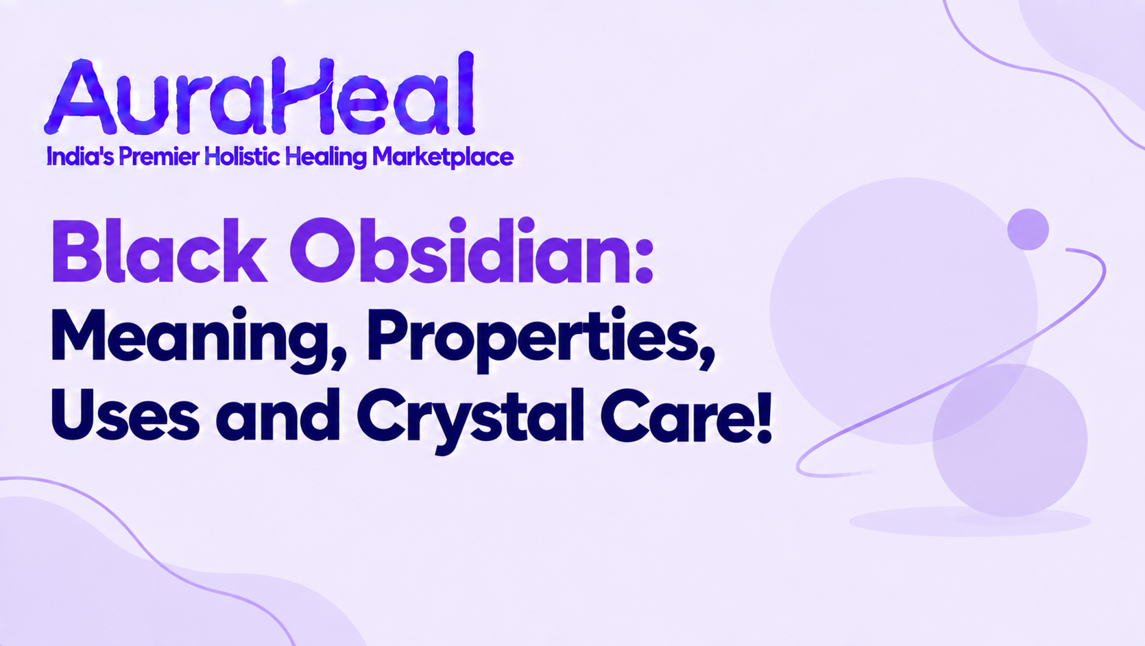 Black Obsidian: Meaning, Properties, Uses and Crystal Care!